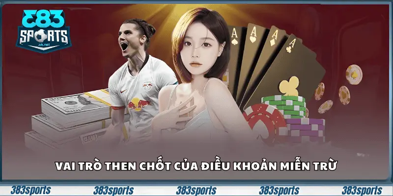 Vai trò then chốt của điều khoản miễn trừ