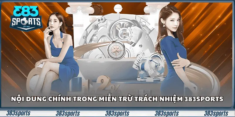 Nội dung chính trong miễn trừ trách nhiệm 383sports