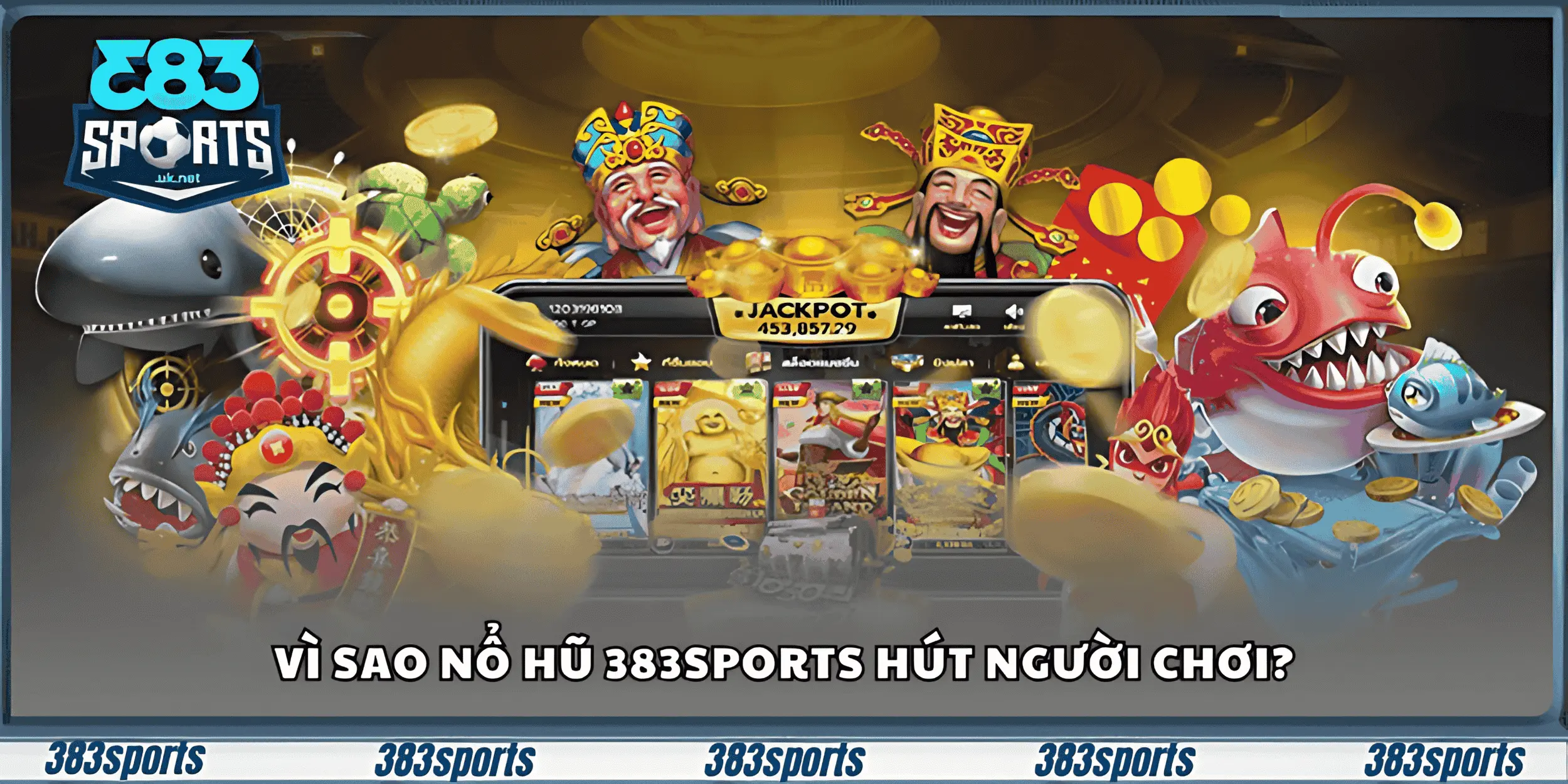 Vì sao nổ hũ 383sports hút người chơi?