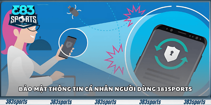 Bảo mật thông tin cá nhân người dùng 383sports